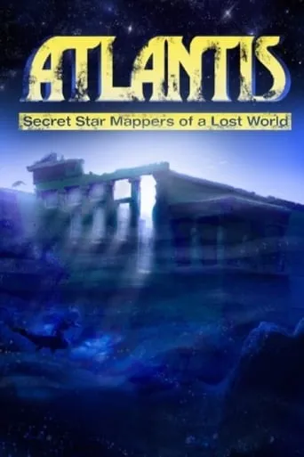 Atlantis: Secret Star Mappers of a Lost World movie poster - Entertainment content