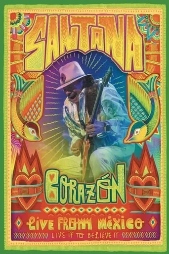 Santana: Corazón Live from Mexico: Live It to Believe It movie poster - Rated 6.2/10