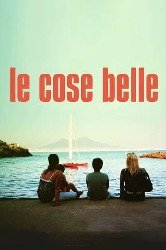 Le cose belle movie poster - Rated 6.1/10