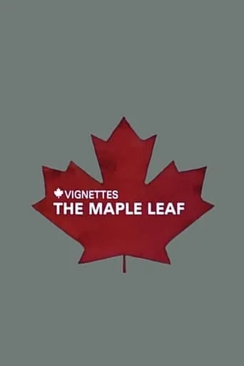 Canada Vignettes: The Maple Leaf movie poster - Rated 4.8/10