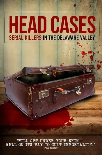Head Cases: Serial Killers in the Delaware Valley movie poster - Rated 5.3/10
