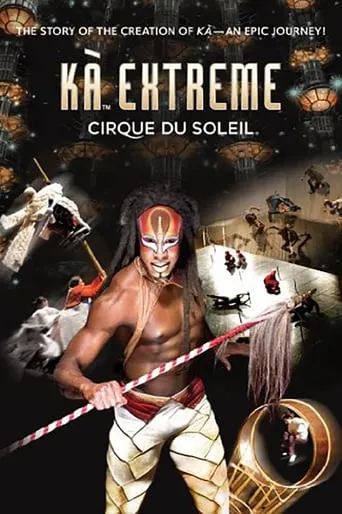 Cirque du Soleil: KÀ Extreme movie poster - Rated 9/10