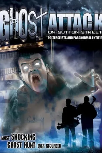 Ghost Attack on Sutton Street: Poltergeists and Paranormal Entities movie poster - Rated 4/10