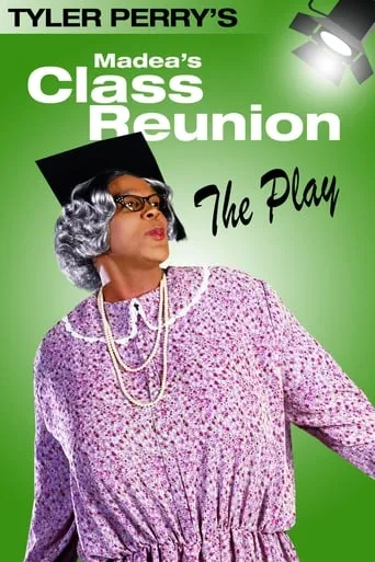 Madea's Class Reunion - The Play movie poster - Rated 6.9/10