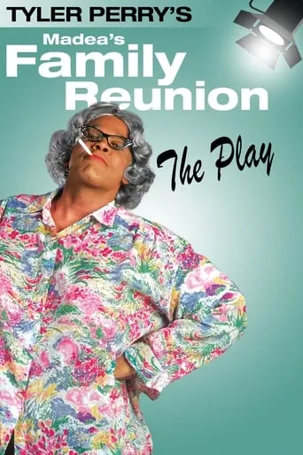 Tyler Perry's Madea's Family Reunion - The Play movie poster - Rated 6.6/10
