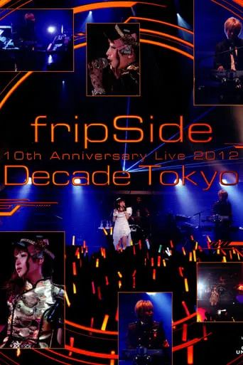 fripSide 10th Anniversary Live 2012 ~Decade Tokyo~ movie poster - Entertainment content