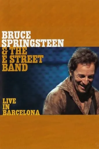 Bruce Springsteen & the E Street Band - Live in Barcelona movie poster - Rated 7.4/10