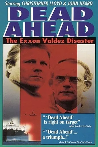 Dead Ahead: The Exxon Valdez Disaster movie poster - Rated 5.2/10