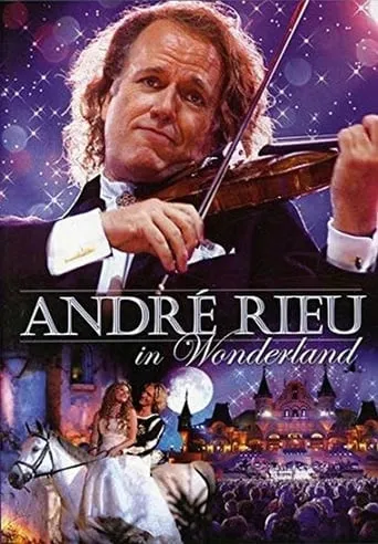 Andre Rieu : In Wonderland movie poster - Rated 10/10