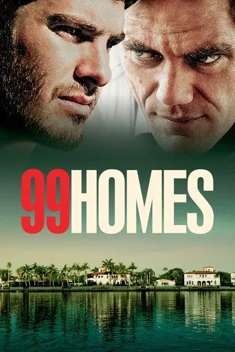 99 Homes movie poster - Rated 6.785/10