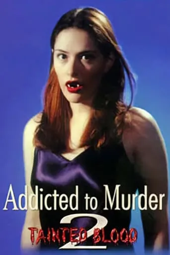 Addicted to Murder 2: Tainted Blood movie poster - Rated 1.5/10