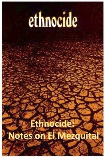 Ethnocide: Notes on El Mezquital movie poster - Rated 5.7/10