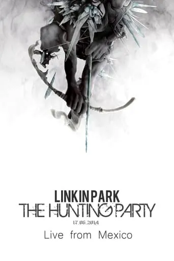 Linkin Park: The Hunting Party - Live from Mexico movie poster - Entertainment content
