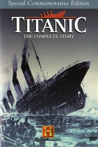 Titanic: The Complete Story movie poster - Rated 6.6/10