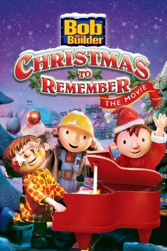 Bob the Builder: A Christmas to Remember - The Movie movie poster - Rated 7.8/10