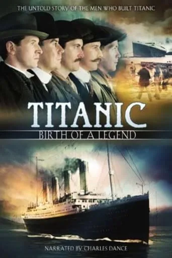 Titanic: Birth of a Legend movie poster - Rated 7.6/10