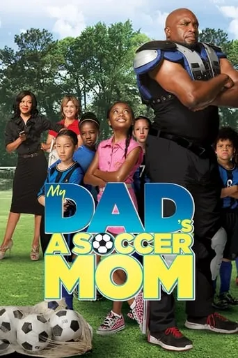 My Dad's a Soccer Mom movie poster - Rated 5.9/10