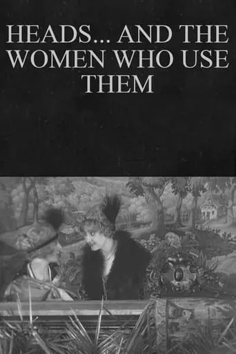Heads... and the Women Who Use Them movie poster - Rated 5/10