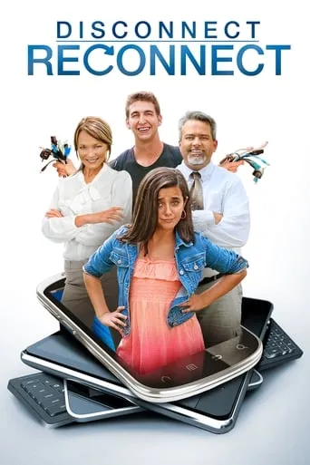 Disconnect. Reconnect movie poster - Rated 6.3/10