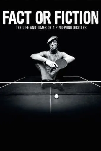 Fact or Fiction: The Life & Times of a Ping Pong Hustler movie poster - Rated 7/10