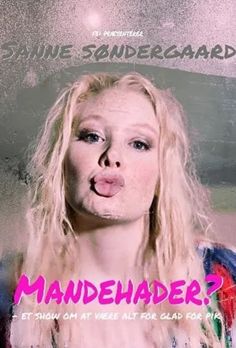Sanne Søndergaard: Mandehader? movie poster - Rated 8.5/10