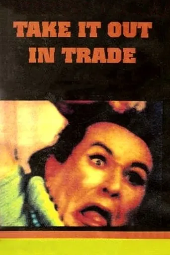 Take It Out in Trade movie poster - Rated 4.2/10