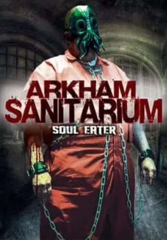 Arkham Sanitarium: Soul Eater movie poster - Rated 2.3/10