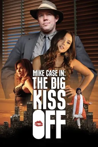 Mike Case in: The Big Kiss Off movie poster - Rated 5.8/10