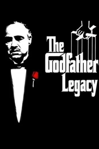 The Godfather Legacy movie poster - Rated 7.1/10