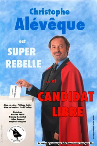 Christophe Alévêque est Super Rebelle... et candidat libre ! movie poster - Rated 6/10