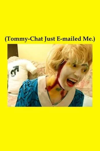 (Tommy-Chat Just E-mailed Me.) movie poster - Rated 4.3/10