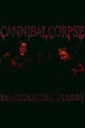 Cannibal Corpse: The Making of Evisceration Plague movie poster - Entertainment content
