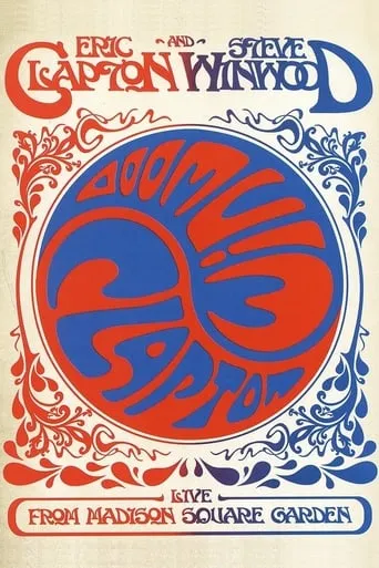 Eric Clapton and Steve Winwood: Live from Madison Square Garden movie poster - Rated 6.2/10