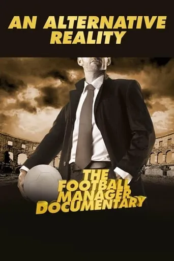 An Alternative Reality: The Football Manager Documentary movie poster - Rated 6.8/10