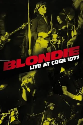 Blondie: Live at CBGB 1977 movie poster - Rated 7.3/10