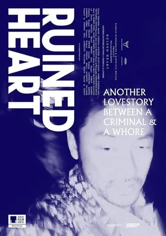 Ruined Heart: Another Lovestory Between a Criminal & a Whore movie poster - Rated 6.3/10