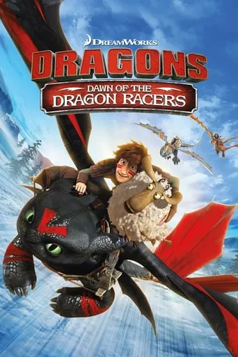 Dragons: Dawn of the Dragon Racers movie poster - Rated 7.22/10