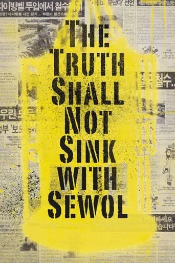 The Truth Shall Not Sink with Sewol movie poster - Rated 7.7/10