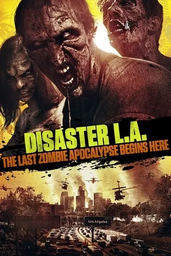 Disaster L.A.: The Last Zombie Apocalypse Begins Here movie poster - Rated 5.43/10