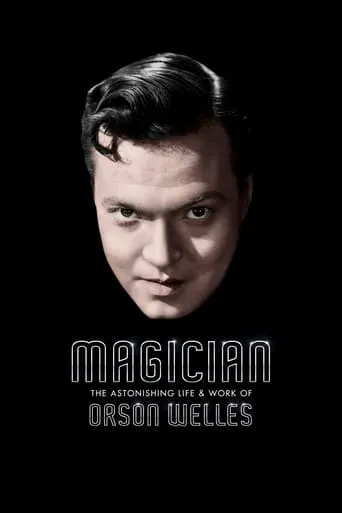 Magician: The Astonishing Life and Work of Orson Welles movie poster - Rated 6.7/10