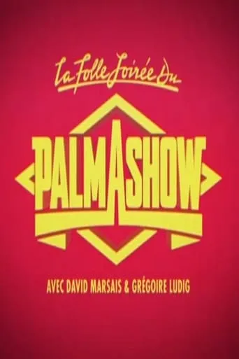 La Folle Soirée du Palmashow movie poster - Rated 7.1/10