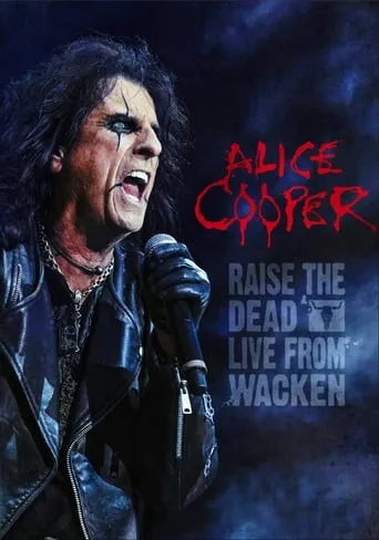 Alice Cooper: Raise the Dead (Live from Wacken) movie poster - Rated 8/10