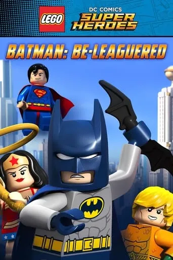 LEGO DC Comics Super Heroes: Batman Be-Leaguered movie poster - Rated 6.518/10