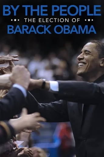 By the People: The Election of Barack Obama movie poster - Rated 6.8/10