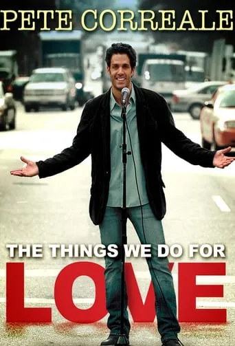 Pete Correale: The Things We Do For Love movie poster - Entertainment content