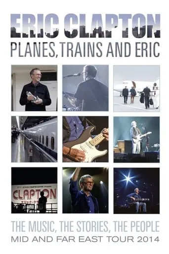 Eric Clapton - Planes, Trains and Eric movie poster - Rated 6.8/10