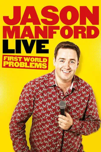 Jason Manford: First World Problems movie poster - Rated 5/10