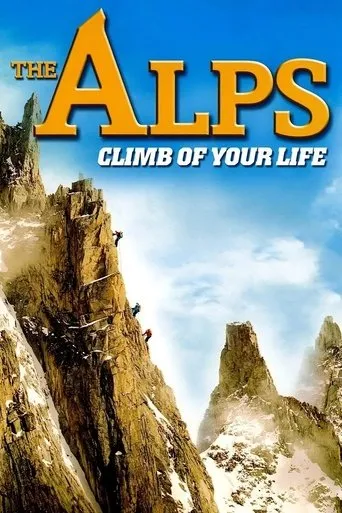 The Alps - Climb of Your Life movie poster - Rated 6.8/10