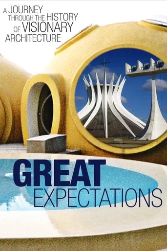 Great Expectations: A Journey Through the History of Visionary Architecture movie poster - Entertainment content