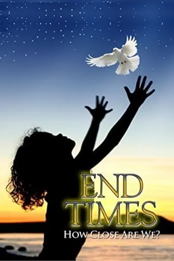 End Times: How Close Are We? movie poster - Entertainment content